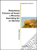 Palestinian citizens of Israel: a minority searching for an identity. E-book. Formato EPUB ebook