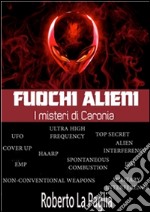 Fuochi alieni - I misteri di Caronia. E-book. Formato EPUB ebook