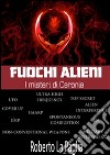 Fuochi alieni - I misteri di Caronia. E-book. Formato EPUB ebook