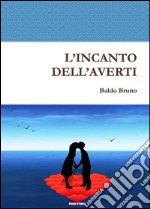 L’Incanto dell’Averti. E-book. Formato EPUB ebook