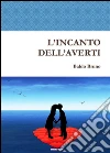 L’Incanto dell’Averti. E-book. Formato EPUB ebook di Baldo Bruno
