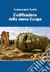 L'edificazione della nuova Europa. E-book. Formato EPUB ebook di Francescomaria Tuccillo