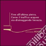 Fino all'ultima pietra. Come il traffico acqueo sta distruggendo Venezia. E-book. Formato EPUB ebook