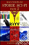 Raccolta di Storie di Fantascienza - Pack 2. E-book. Formato EPUB ebook di Marco Guarda