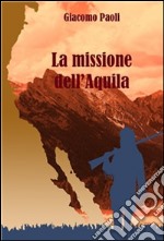 La missione dell'Aquila. E-book. Formato PDF ebook