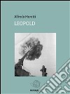 Leopold. E-book. Formato Mobipocket ebook di Alfredo Moretti