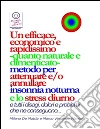 Un efficace, economico e rapidissimo -quanto naturale e dimenticato- metodo per attenuare e/o annullare insonnia notturna e lo stress diurno... con tutti i disagi, dolori e problemi che ne conseguono.... E-book. Formato EPUB ebook di Milena De Mattia