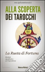 La ruota di fortuna negli arcani maggiori dei tarocchi. Alla scoperta dei tarocchi. E-book. Formato EPUB ebook