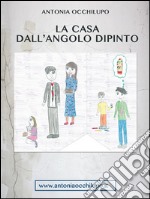 La casa dall'angolo dipinto. E-book. Formato EPUB ebook