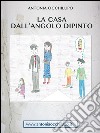 La casa dall'angolo dipinto. E-book. Formato EPUB ebook di Antonia Occhilupo