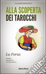 La forza negli arcani maggiori dei tarocchi. Alla scoperta dei tarocchi. E-book. Formato EPUB ebook