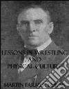 Lessons In Wrestling and Physical Culture (Illustrated). E-book. Formato EPUB ebook di Martin Farmer Burns