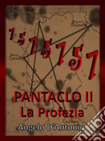 Pàntaclo II - La Profezia. E-book. Formato Mobipocket ebook di Angelo D'Antonio