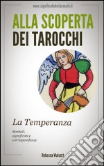 La temperanza negli arcani maggiori dei tarocchi. Alla scoperta dei tarocchi. E-book. Formato EPUB ebook