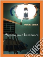 Spazzolino e batticuore. E-book. Formato EPUB ebook