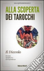 Il diavolo negli arcani maggiori dei tarocchi. Alla scoperta dei tarocchi. E-book. Formato EPUB ebook