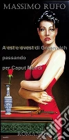 A Est e Ovest di Greenwich passando per Caput Mundi. E-book. Formato Mobipocket ebook di Massimo Rufo