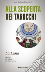 La luna negli arcani maggiori dei tarocchi. Alla scoperta dei tarocchi. E-book. Formato EPUB ebook