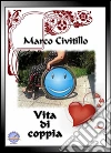 Vita di coppia. E-book. Formato EPUB ebook di Marco Civitillo