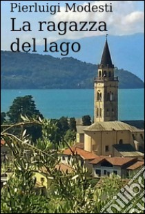 La ragazza del lago. E-book. Formato EPUB ebook di Pierluigi Modesti