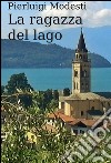 La ragazza del lago. E-book. Formato EPUB ebook di Pierluigi Modesti