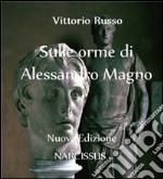 Sulle orme di Alessandro Magno. E-book. Formato EPUB ebook