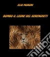 Bombo il Leone del Serengheti. E-book. Formato Mobipocket ebook di Elio Moroni