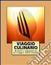 Viaggio culinario. Ricette e immagini da un viaggio senza ritorno. E-book. Formato EPUB ebook