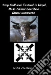 Stop Gadhimai Festival in Nepal, Mass Animal Sacrifice . Global Comments. E-book. Formato PDF ebook di Partito Ecoanimalista