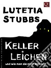 Lutetia Stubbs: KellerLeichen und wie man sie nicht entsorgt. E-book. Formato EPUB ebook