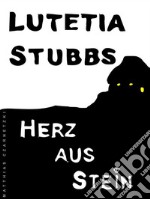 Lutetia Stubbs: Herz aus Stein. E-book. Formato Mobipocket ebook