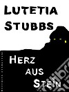 Lutetia Stubbs: Herz aus Stein. E-book. Formato Mobipocket ebook di Lutetia Stubbs