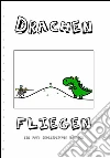Drachen Fliegen - Ein fast realistisches Märchen. E-book. Formato Mobipocket ebook di Matthias Czarnetzki