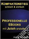 Kompakteinstieg: schnell & einfach Professionelle EBooks mit Jutoh erstellen. E-book. Formato Mobipocket ebook di Pascal Schwarz