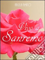 Vivo a Sanremo. E-book. Formato PDF ebook