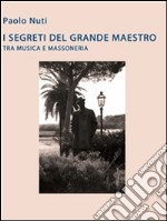 I segreti del grande maestro tra musica e massoneria. Giacomo Puccini. E-book. Formato EPUB ebook