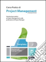 Corso Pratico di Project Management - Introduzione pratica al Project Management e alla professione di Project Manager. E-book. Formato EPUB ebook