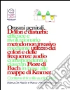 Organi genitali - Dolori e disturbi: rivoluzionario ed efficace metodo non invasivo mediante l'utilizzo dei colori e delle frequenze corrispondenti a ciascun Fiore di Bach in base alle mappe di Kramer.. E-book. Formato PDF ebook di Milena De Mattia
