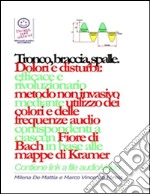 Tronco, braccia, spalle, mani - Dolori e disturbi: rivoluzionario ed efficace metodo non invasivo mediante l'utilizzo dei colori e delle frequenze corrispondenti a ciascun Fiore di Bach in base alle mappe di Kramer.. E-book. Formato PDF ebook