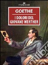 I dolori del giovane Werther. E-book. Formato EPUB ebook