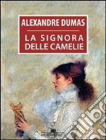 La signora delle camelie. E-book. Formato EPUB ebook