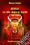 ALDILA’ – la vita dopo la morte - L’INFERNO. E-book. Formato EPUB ebook