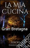 La mia cucina. Gran Bretagna. E-book. Formato EPUB ebook
