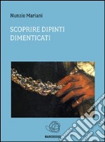 Scoprire dipinti dimenticati. E-book. Formato EPUB ebook