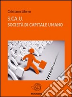 S.ca.U  Società di capitale Umano. E-book. Formato EPUB ebook