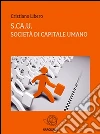 S.ca.U Società di capitale Umano. E-book. Formato EPUB ebook di Cristiano Libero