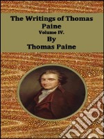 The Writings of Thomas Paine: Volume IV.. E-book. Formato Mobipocket