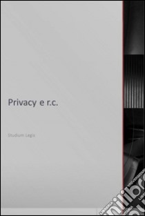 Privacy e r.c.. E-book. Formato EPUB ebook di Studium Legis