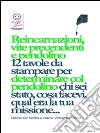 Reincarnazioni, Vite Precedenti e pendolino - 12 tavole da stampare per determinare col pendolino chi sei stato, cosa facevi, qual era la tua missione.... E-book. Formato Mobipocket ebook di Milena De Mattia
