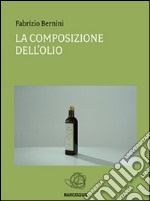 La composizione dell'olio. E-book. Formato EPUB ebook